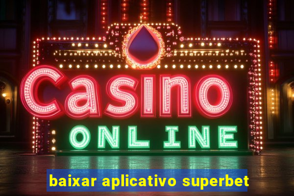 baixar aplicativo superbet